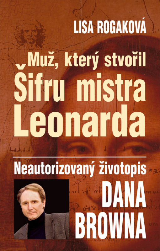 Muž, který stvořil Šifru mistra Leonarda - Lisa Rogaková