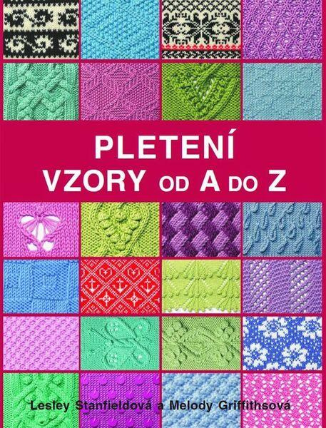 Pletení - Vzory od A do Z - Lesley Stanfieldová, Melody Griffithsová