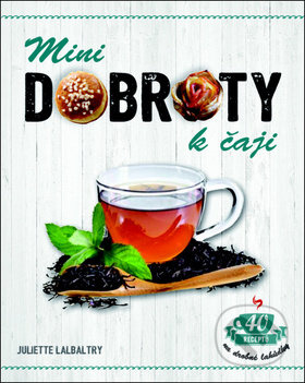 Minidobroty k čaji - Juliette Lalbaltry - kniha z kategorie Podle úpravy