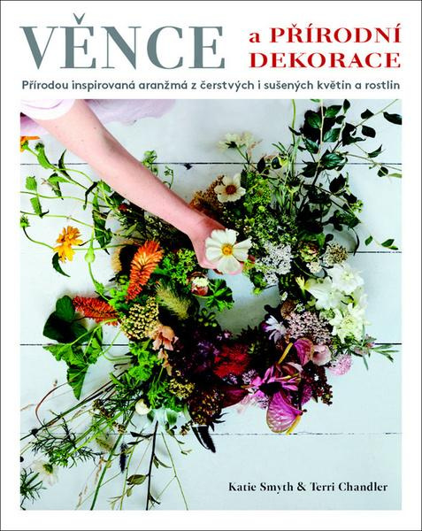 Věnce a přírodní dekorace - Terri Chandlerová, Katie Smythová