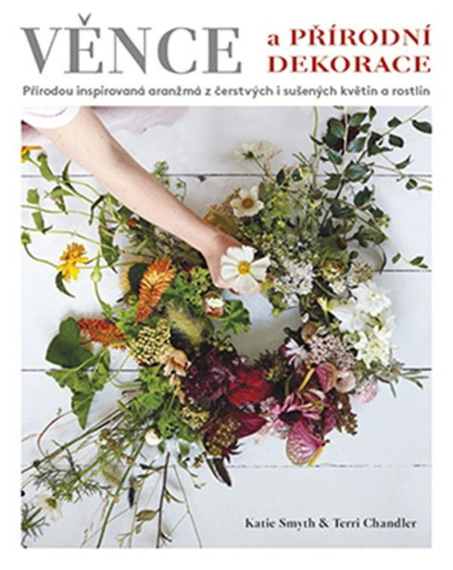 Věnce a přírodní dekorace - Terri Chandlerová, Katie Smythová