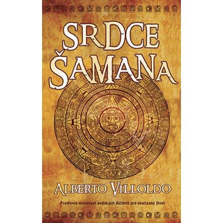Srdce šamana - Alberto Villoldo