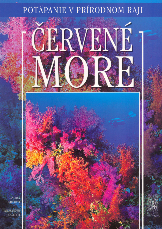Červené more (Potápanie v prírodnom raji) - Andrea Ghisotti, Alessandro Carletti - kniha z kategorie Fotografie