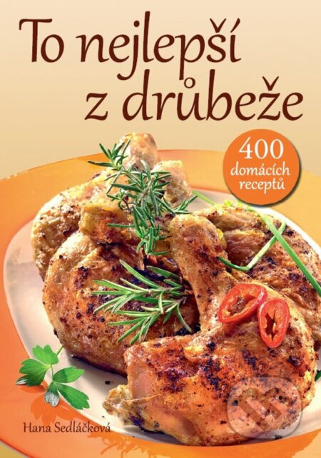 To nejlepší z drůbeže (400 tradičních i moderních receptů) - kniha z kategorie Podle potraviny