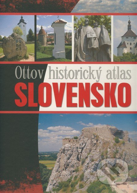 Ottov historický atlas - Slovensko (Zdroj poučenia, poznania a pochopenia našich dejín) - kniha z kategorie Mapy a cestování