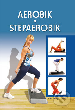 Aerobik a stepaerobik - Ruth Arteaga Gómez - kniha z kategorie Individuální sporty