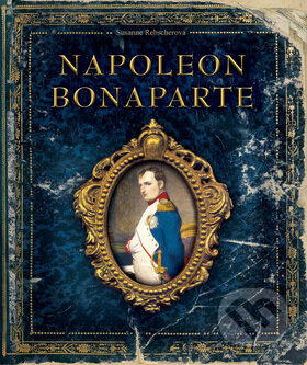 Napoleon Bonaparte - Susanne Rebscher - kniha z kategorie Životopisy