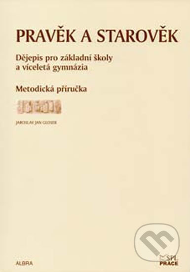 Pravěk a starověk pro ZŠ a VG - metodická příručka