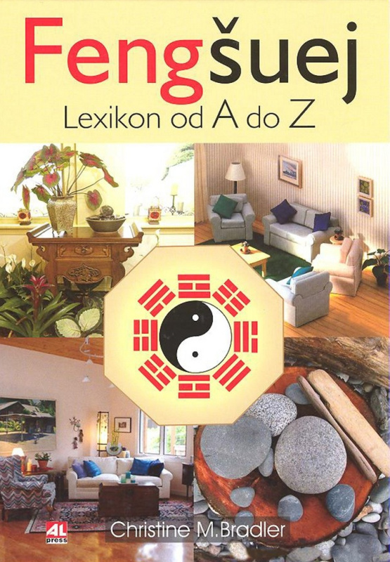 Feng šuej (Lexikon od A do Z) - Christine M. Bradler - kniha z kategorie Dům, byt a zahrada