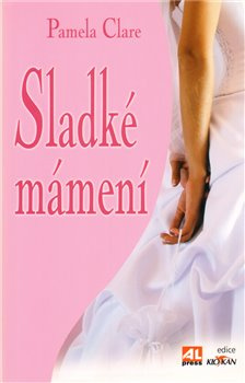 Sladké mámení - Pamela Clare