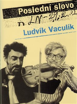 Poslední slovo - Ludvík Vaculík