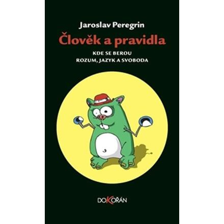 Člověk a pravidla - Jaroslav Peregrin