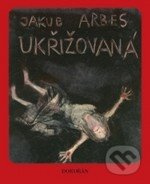 Ukřižovaná - Jakub Arbes - kniha z kategorie Detektivky, thrillery a horory