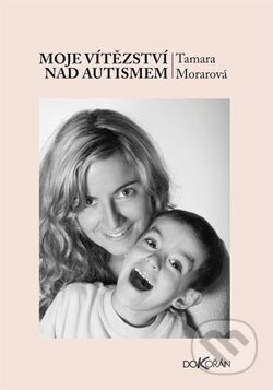 Moje vítězství nad autismem - Tamara Morarová - kniha z kategorie Vztahy a rodina
