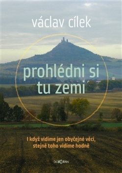 Prohlédni si tu zemi - Václav Cílek