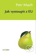 Jak vystoupit z EU - Petr Mach - kniha z kategorie Politologie a politika