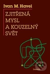 Zjitřená mysl a kouzelný svět - Ivan M. Havel - kniha z kategorie Filozofie