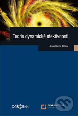 Teorie dynamické efektivnosti - Jesús Huerta de Soto