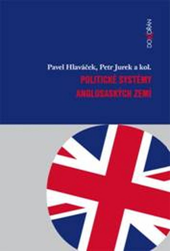 Politické systémy anglosaských zemí - Pavel Hlaváček, Petr Jurek a kolektív - kniha z kategorie Historie