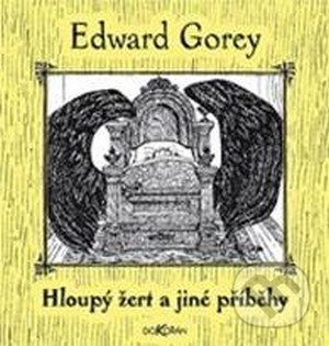 Hloupý žert a jiné příběhy - Edward Gorey