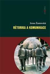 Rétorika a komunikace - Irena Žantovská