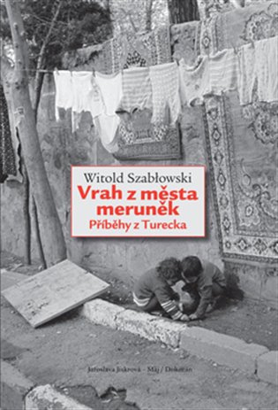 Vrah z města meruněk. Příběhy z Turecka