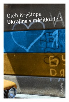 Ukrajina v měřítku 1 :1 - Oleh Kryštopa