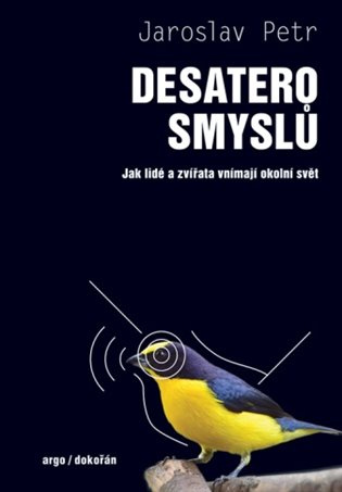Desatero smyslů (Jak lidé a zvířata vnímají okolní svět) - kniha z kategorie Biologie