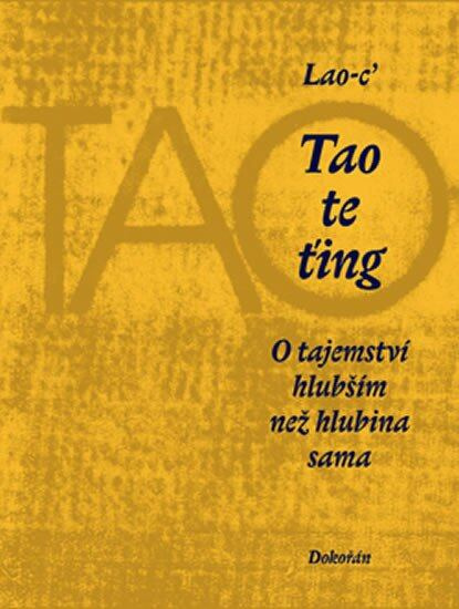 Tao te ťing - O tajemství hlubším než hlubina