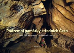 Podzemní památky středních Čech - Václav Cílek, Martin Majer, Lukáš Falteisek