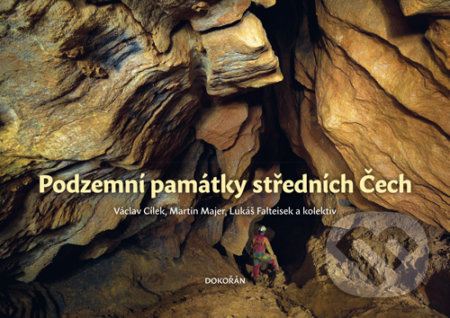 Podzemní památky středních Čech - Václav Cílek, Martin Majer, Lukáš Falteisek