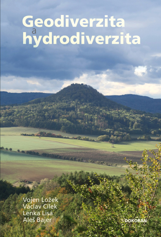 Geodiverzita a hydrodiverzita - Vojen Ložek, Václav Cílek, Lenka Lisá, Aleš Bajer