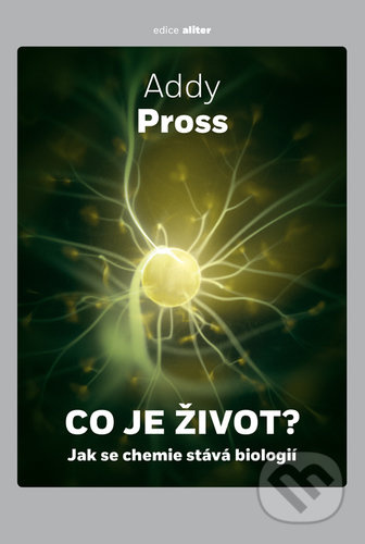 Co je život ? - Addy Pross