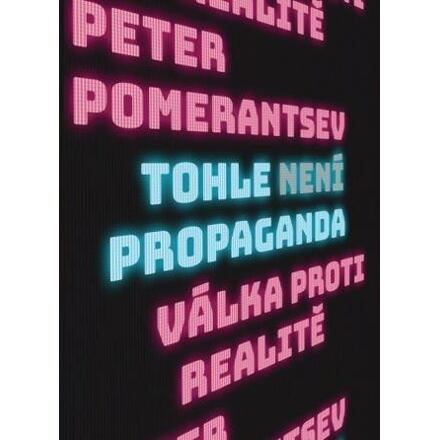 Tohle není propaganda - Peter Pomerantsev