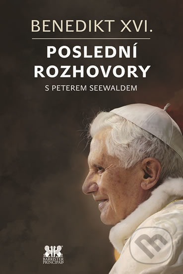 Benedikt XVI. – Poslední rozhovory - Peter Seewald