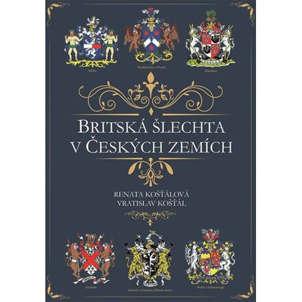 Britská šlechta v Českých zemích - Vratislav Košťál, Renata Košťálová