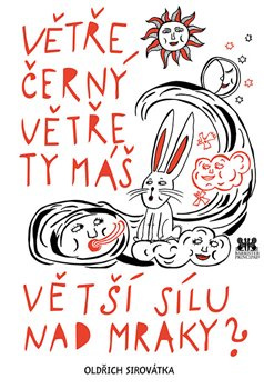 Větře černý větře ty máš větší sílu nad mraky? - Oldřich Sirovátka