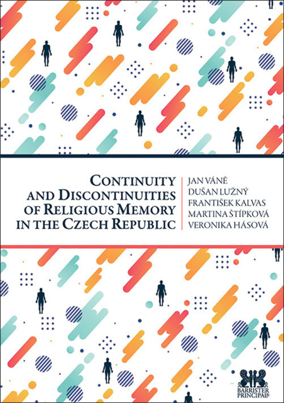 Continuity and Discontinuities of Religious Memory in the Czech Republic - Veronika Hásová, Jan Váně, František Kalvas, Dušan Lužný