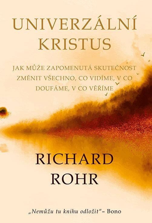 Univerzální Kristus - Jak může zapomenutá skutečnost změnit všechno, co vidíme, v co doufáme, v co v