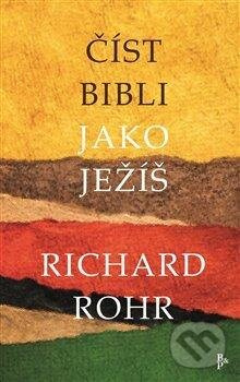 Číst Bibli jako Ježíš - Richard Rohr - kniha z kategorie Křesťanství