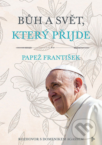 Bůh a svět, který přijde - Papež František