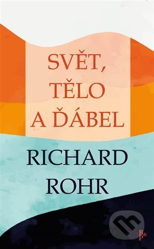 Svět, tělo a ďábel - Richard Rohr