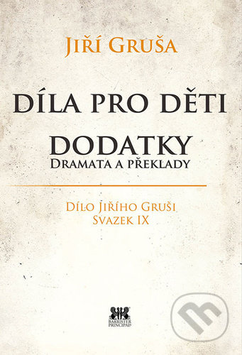 Díla pro děti. Dodatky - dramata a překlady - Jiří Gruša