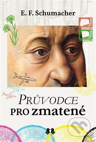 Průvodce pro zmatené - E.F. Schumacher