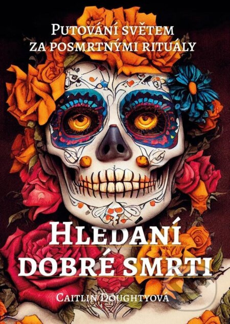 Hledání dobré smrti - Caitlin Doughtyová