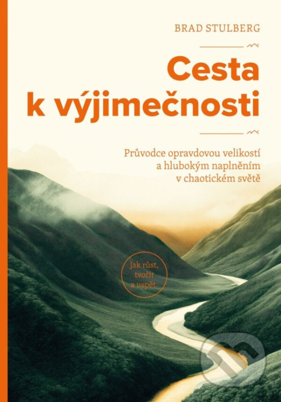 Cesta k výjimečnosti (Průvodce opravdovou velikostí a hlubokým naplněním v chaotickém světě),Cesta k výjimečnosti (Průvodce opravdovou velikostí a hlu