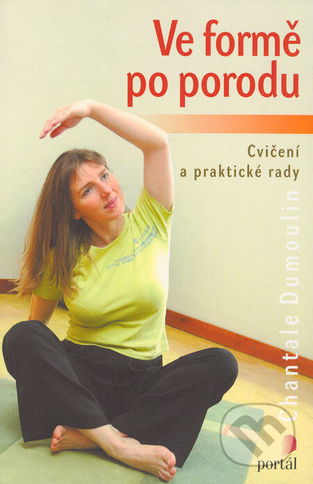 Ve formě po porodu (Cvičení a praktické rady) - Chantale Dumoulin - kniha z kategorie Vztahy a rodina
