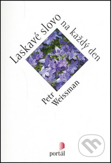 Laskavé slovo na každý den - Petr Weissman