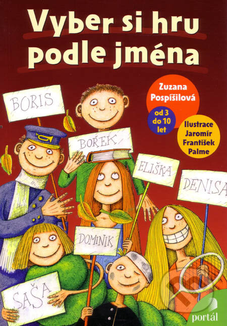 Vyber si hru podle jména (Od 3 do 10 let) - Zuzana Pospíšilová - kniha z kategorie Pro děti
