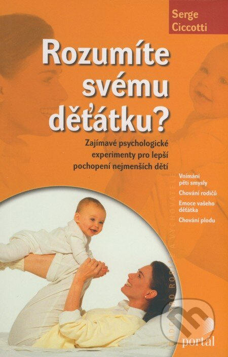 Rozumíte svému děťátku? (Zajímavé psychologické experimenty pro lepší pochopení nejmenších dětí) - kniha z kategorie Vztahy a rodina